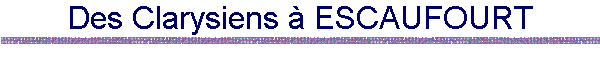 Des Clarysiens  ESCAUFOURT