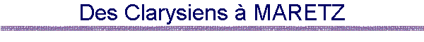 Des Clarysiens  MARETZ