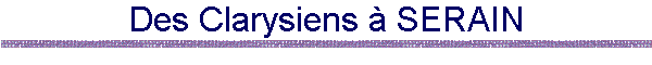 Des Clarysiens  SERAIN